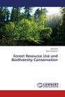 Forest Resource Use and Biodiversity Conservation By Daisy Das, Ratul Mahanta Cover Image