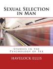 Sexual Selection in Man: Studies in the Psychology of Sex By Havelock Ellis Cover Image