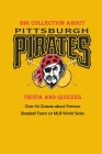 Big Collection about Pittsburgh Pirates Trivia and Quizzes: Over 50 Quizzes about Famous Baseball Team on MLB World Series: Baseball Position within F Cover Image