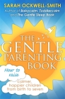 The Gentle Parenting Book: How to raise calmer, happier children from birth to seven Cover Image