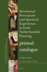 Devotional Portraiture and Spiritual Experience in Early Netherlandish Painting Catalogue (Brill's Studies in Intellectual History #299) By Ingrid Falque Cover Image