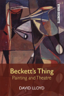 Beckett's Thing: Painting and Theatre (Other Becketts) Cover Image