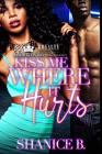 Kiss Me Where It Hurts By Shanice B Cover Image