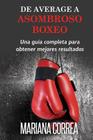 De Average A Asombroso Boxeo: Una guia completa para obtener mejores resultados By Mariana Correa Cover Image