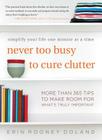 Never Too Busy to Cure Clutter: Simplify Your Life One Minute at a Time Cover Image