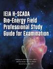 IEIA H-SCADA Bio-Energy Field Professional Study Guide for Examination By Hildegarde Staninger Riet-1, Daniel F. Farrier Ciet, Melinda Kidder Bs Pi Cesco Cover Image