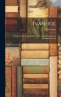 Ivanhoe: Condensed for Use in Schools, With an Introduction and Explanatory Notes By Walter Scott Cover Image