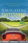 Navigating Shitstorms: How to Find Your True Path When Life Gets Rough By Liz Long Cover Image