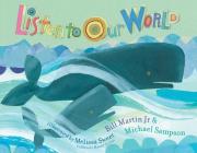 Listen to Our World By Bill Martin, Jr., Michael Sampson, Melissa Sweet (Illustrator) Cover Image
