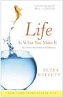 Life Is What You Make It: Find Your Own Path to Fulfillment By Peter Buffett Cover Image