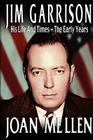 Jim Garrison: His Life and Times, the Early Years By Joan Mellen Cover Image