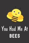 You Had Me At Bees: Bee Notebook For Apiarists and Enthusiasts By Noteable Bees Cover Image