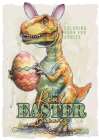 The Real Easter Bunnies Coloring Book for Adults: Easter Coloring Book for Adults Dinosaur Dragons coloring book Fantasy Creatures Coloring Book Cover Image
