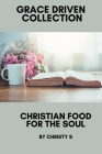 Christian Food for the Soul: Grace Driven Christian Cover Image