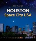 Houston, Space City USA (Sara and John Lindsey Series in the Arts and Humanities #20) Cover Image