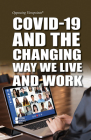Covid-19 and the Changing Way We Live and Work (Opposing Viewpoints) Cover Image