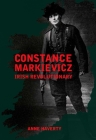 Constance Markievicz: Irish Revolutionary By Anne M. Haverty Cover Image