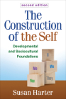 The Construction of the Self, Second Edition: Developmental and Sociocultural Foundations By Susan Harter, PhD, William M. Bukowski, PhD (Foreword by) Cover Image