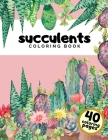 Succulents Coloring Book: Botanical Relaxing Stress-relieving Coloring Book for Adults and Kids Cover Image