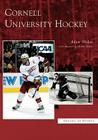 Cornell University Hockey (Images of Sports) Cover Image