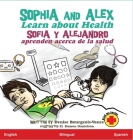 Sophia and Alex Learn about Health: Sofía y Alejandro aprenden acerca de la salud Cover Image