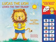 Lucas the Lion Loves the Tiny Talker(tm) By Ryan Rollen, Brittani Rollen, Alvina Kwong (Illustrator) Cover Image