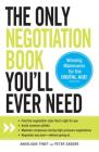 The Only Negotiation Book You'll Ever Need: Find the negotiation style that's right for you, Avoid common pitfalls, Maintain composure during high-pressure negotiations, and Negotiate any deal - without giving in By Angelique Pinet, Peter Sander Cover Image
