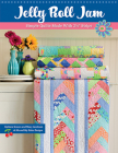 Jelly Roll Jam: Simple Quilts Made with 2-1/2 Strips By Barbara Groves, Mary Jacobson Cover Image