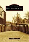 Egg Harbor City (Images of America) By Mark W. Maxwell Cover Image