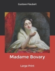 Madame Bovary: Large Print By Gustave Flaubert Cover Image