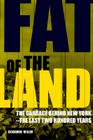 Fat of the Land: Garbage of New York -- The Last Two Hundred Years By Benjamin Miller Cover Image