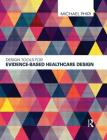 Design Tools for Evidence-Based Healthcare Design By Michael Phiri Cover Image