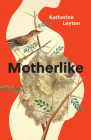 Motherlike By Katherine Leyton Cover Image