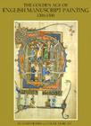 The Golden Age of English Manuscript Painting 1200-1500 By Nigel J. Morgan Cover Image
