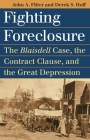 Fighting Foreclosure: The Blaisdell Case, the Contract Clause, and the Great Depression (Landmark Law Cases & American Society) By John A. Fliter, Derek S. Hoff Cover Image