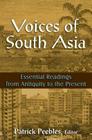 Voices of South Asia: Essential Readings from Antiquity to the Present By Patrick Peebles Cover Image