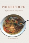 Polish Soups Cookbook By Patryk Klesta, Karolina Klesta Cover Image