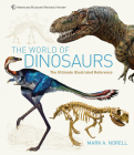 The World of Dinosaurs: An Illustrated Tour By Mark A. Norell Cover Image