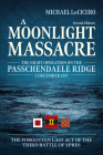A Moonlight Massacre: The Night Operation on the Passchendaele Ridge, 2 December 1917. the Forgotten Last Act of the Third Battle of Ypres By Michael Locicero Cover Image