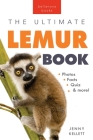 Lemurs The Ultimate Lemur Book: 100+ Amazing Lemur Facts, Photos, Quiz + More By Jenny Kellett Cover Image