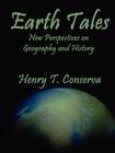 Earth Tales: New Perspectives on Geography and History By Henry T. Conserva Cover Image