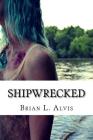 Shipwrecked By Robbie Edwards (Photographer), Brian L. Alvis Cover Image