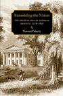 Remodeling the Nation: The Architecture of American Identity, 1776-1858 (Becoming Modern: New Nineteenth-Century Studies) By Faherty Cover Image
