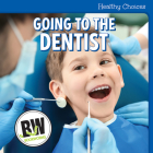 Going to the Dentist (Healthy Choices) Cover Image