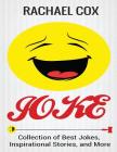 Jokes: Collection of Best Jokes, Inspirational Stories, and More (Jokes, Best Jokes, Funny Jokes, Funny Short Stories, Funny By Rachael Cox Cover Image