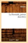 La Henriade, Poème (Éd.1812) (Litterature) Cover Image