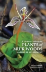 A Visitor's Guide to the Plants of Muir Woods National Monument By Steve Chadde, Gladys L. Smith Cover Image