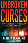 Unbroken Curses: Hidden Source of Trouble in the Christian's Life By Rebecca Brown, Daniel Yoder Cover Image