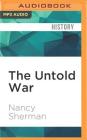 The Untold War: Inside the Hearts, Minds, and Souls of Our Soldiers By Nancy Sherman, Suzanne Toren (Read by) Cover Image