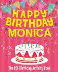 Happy Birthday Monica - The Big Birthday Activity Book: Personalized Children's Activity Book By Birthdaydr Cover Image